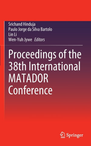 Proceedings of the 38th International MATADOR Conference