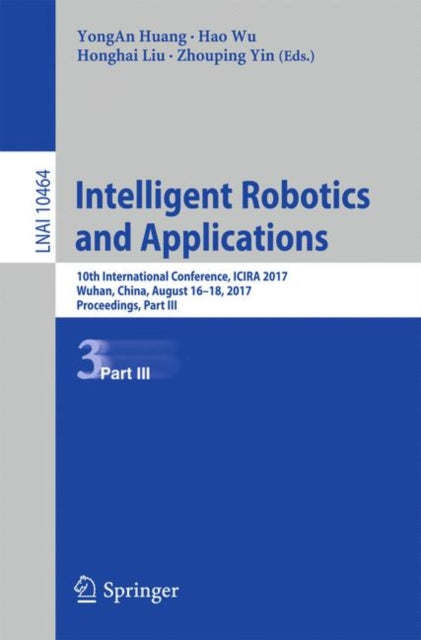 Book cover of: Intelligent Robotics and Applications. By: YongAn Huang