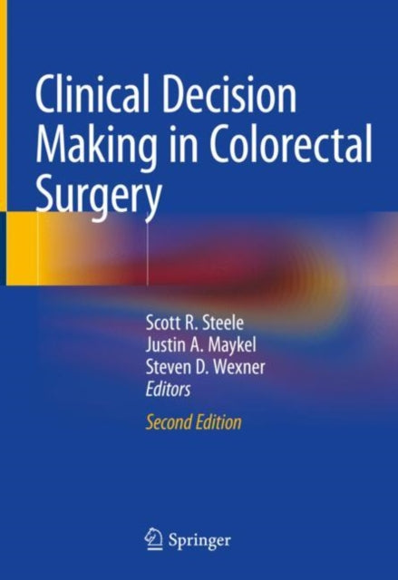 Book cover of: Clinical Decision Making in Colorectal Surgery. By: Scott R. Steele