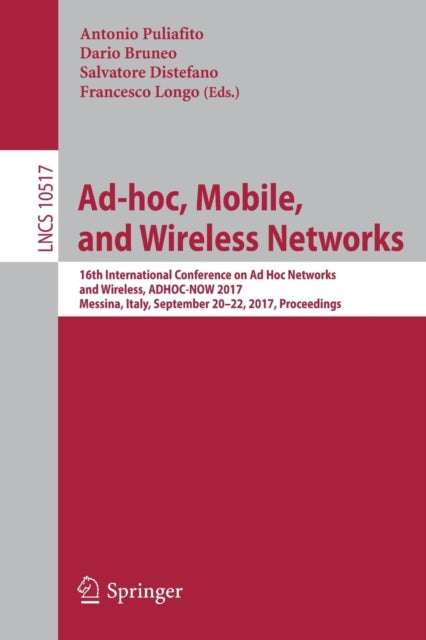 Book cover of: Ad-hoc, Mobile, and Wireless Networks. By: Antonio Puliafito