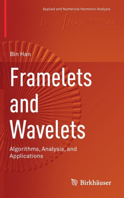 Book cover of: Framelets and Wavelets. By: Bin Han