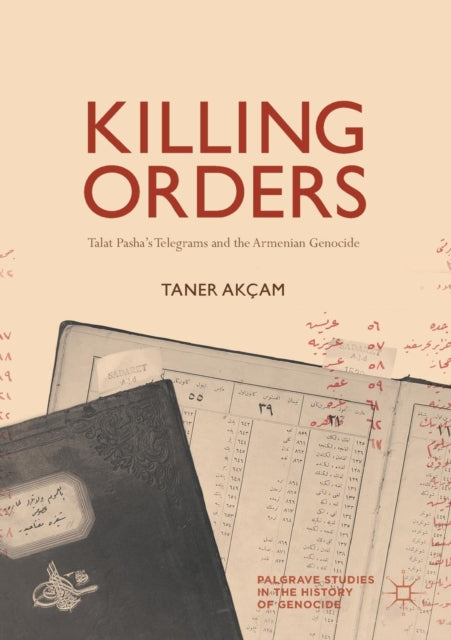 Book cover of: Killing Orders. By: Taner Akçam