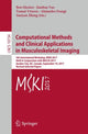 Book cover of: Computational Methods and Clinical Applications in Musculoskeletal Imaging. By: Ben Glocker