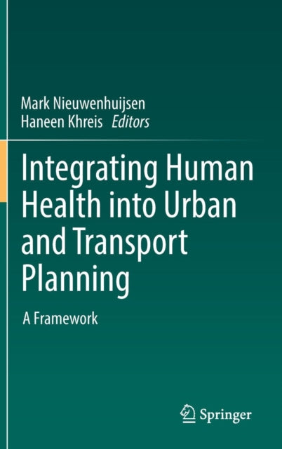 Book cover of: Integrating Human Health into Urban and Transport Planning. By: Mark Nieuwenhuijsen