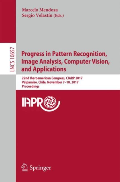 Book cover of: Progress in Pattern Recognition, Image Analysis, Computer Vision, and Applications. By: Marcelo Mendoza