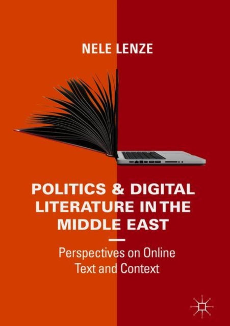 Book cover of: Politics and Digital Literature in the Middle East. By: Nele Lenze