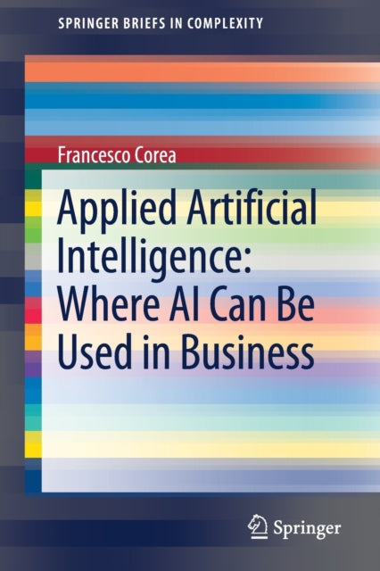 Book cover of: Applied Artificial Intelligence: Where AI Can Be Used In Business. By: Francesco Corea