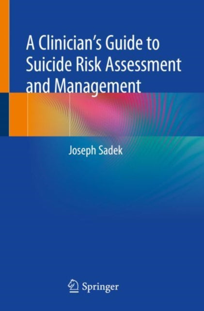 Book cover of: Clinician’s Guide to Suicide Risk Assessment and Management. By: Joseph Sadek