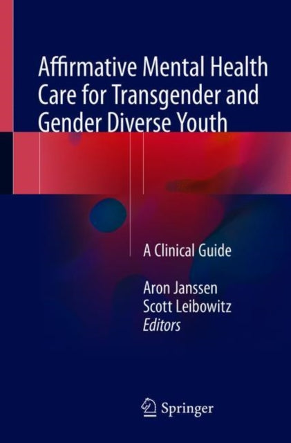 Book cover of: Affirmative Mental Health Care for Transgender and Gender Diverse Youth. By: Aron Janssen