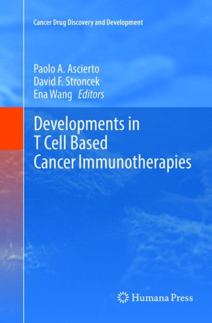 Book cover of: Developments in T Cell Based Cancer Immunotherapies. By: Paolo A. Ascierto