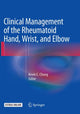 Book cover of: Clinical Management of the Rheumatoid Hand, Wrist, and Elbow. By: Kevin C. Chung