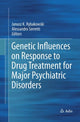 Book cover of: Genetic Influences on Response to Drug Treatment for Major Psychiatric Disorders. By: Janusz K. Rybakowski