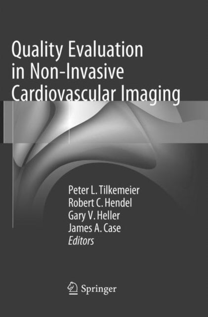 Book cover of: Quality Evaluation in Non-Invasive Cardiovascular Imaging. By: Peter L. Tilkemeier