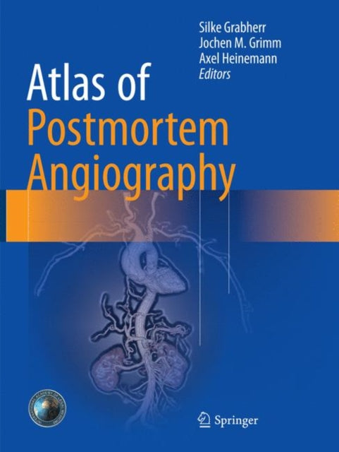 Book cover of: Atlas of Postmortem Angiography. By: Silke Grabherr