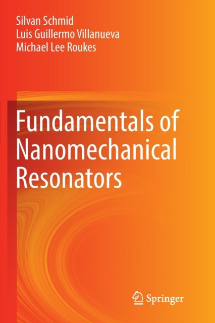 Book cover of: Fundamentals of Nanomechanical Resonators. By: Silvan Schmid