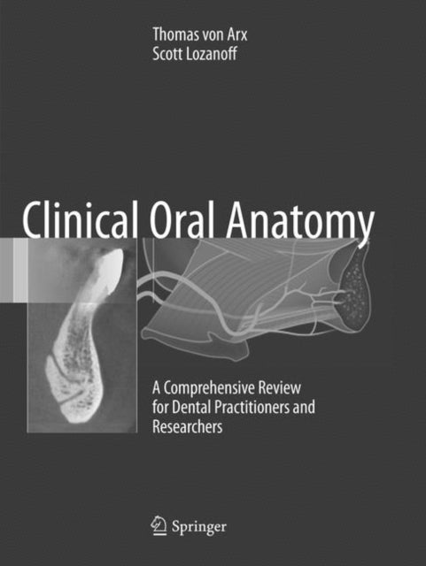 Book cover of: Clinical Oral Anatomy. By: Thomas von Arx