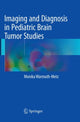 Book cover of: Imaging and Diagnosis in Pediatric Brain Tumor Studies. By: Monika Warmuth-Metz