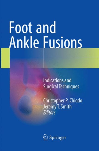 Book cover of: Foot and Ankle Fusions. By: Christopher P. Chiodo