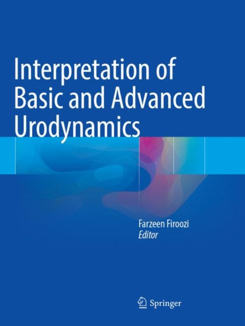Book cover of: Interpretation of Basic and Advanced Urodynamics. By: Farzeen Firoozi