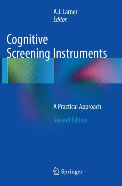 Book cover of: Cognitive Screening Instruments. By: A. J. Larner