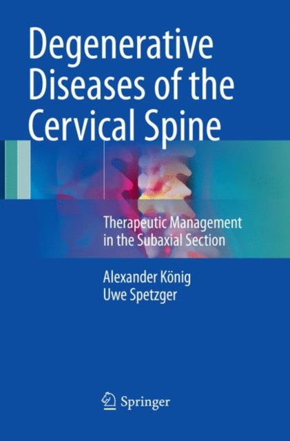 Book cover of: Degenerative Diseases of the Cervical Spine. By: Alexander König