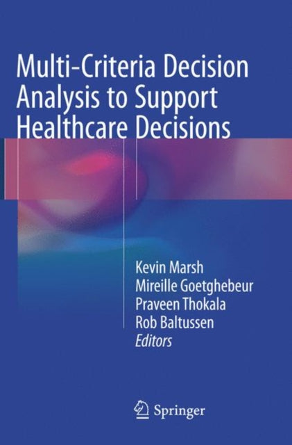 Book cover of: Multi-Criteria Decision Analysis to Support Healthcare Decisions. By: Kevin Marsh