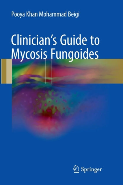 Book cover of: Clinician's Guide to Mycosis Fungoides. By: Pooya Khan Mohammad Beigi