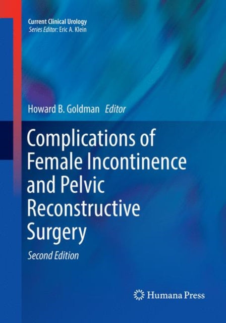 Book cover of: Complications of Female Incontinence and Pelvic Reconstructive Surgery. By: Howard B. Goldman