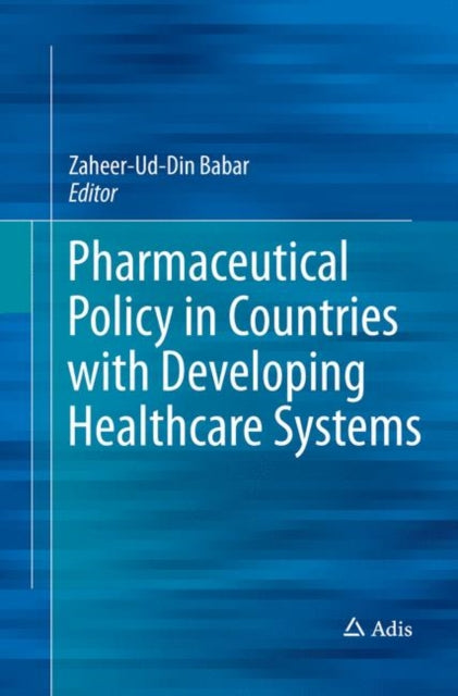 Book cover of: Pharmaceutical Policy in Countries with Developing Healthcare Systems. By: Zaheer-ud-din Babar