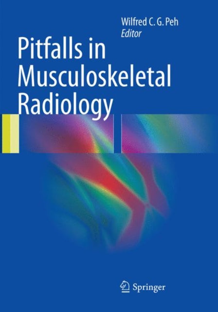 Book cover of: Pitfalls in Musculoskeletal Radiology. By: Wilfred C. G. Peh