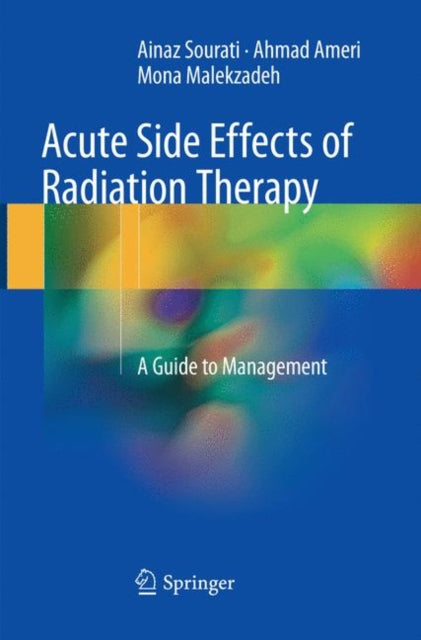 Book cover of: Acute Side Effects of Radiation Therapy. By: Ainaz Sourati