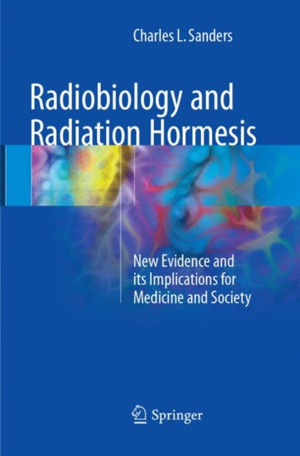Book cover of: Radiobiology and Radiation Hormesis. By: Charles L. Sanders