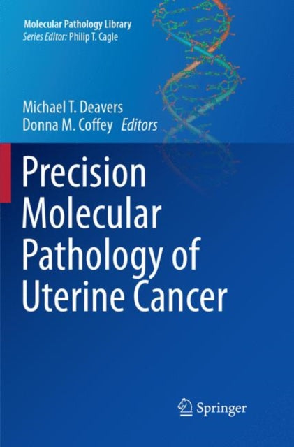 Book cover of: Precision Molecular Pathology of Uterine Cancer. By: Michael T. Deavers