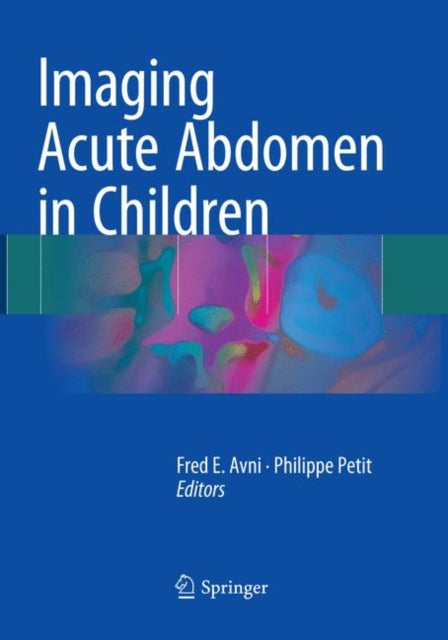 Book cover of: Imaging Acute Abdomen in Children. By: Fred E. Avni