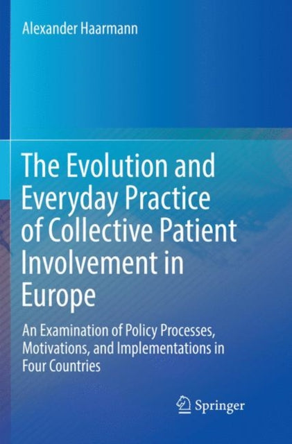 Book cover of: Evolution and Everyday Practice of Collective Patient Involvement in Europe. By: Alexander Haarmann