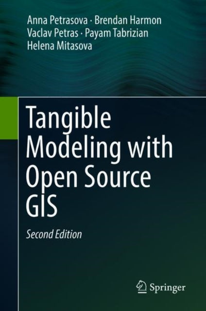 Book cover of: Tangible Modeling with Open Source GIS. By: Anna Petrasova