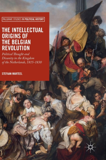 Book cover of: Intellectual Origins of the Belgian Revolution. By: Stefaan Marteel