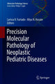 Book cover of: Precision Molecular Pathology of Neoplastic Pediatric Diseases. By: Larissa V. Furtado