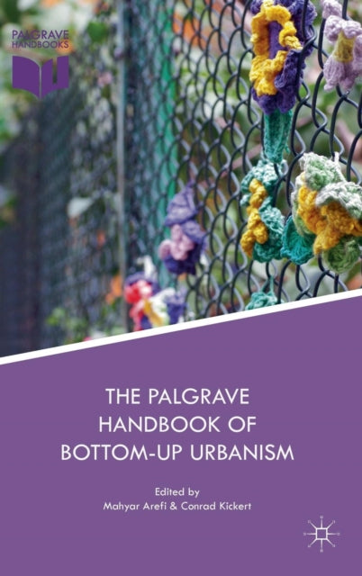 Book cover of: Palgrave Handbook of Bottom-Up Urbanism. By: Mahyar Arefi