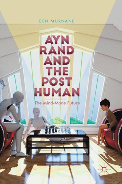 Book cover of: Ayn Rand and the Posthuman. By: Ben Murnane