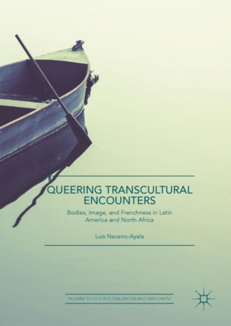 Book cover of: Queering Transcultural Encounters. By: Luis Navarro-Ayala