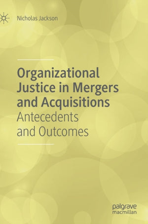 Organizational Justice in Mergers and Acquisitions