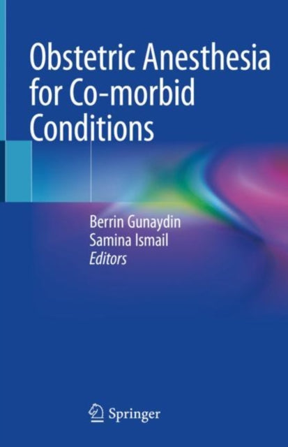 Book cover of: Obstetric Anesthesia for Co-morbid Conditions. By: Berrin Gunaydin