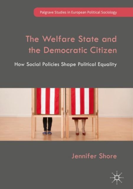 Book cover of: Welfare State and the Democratic Citizen. By: Jennifer Shore