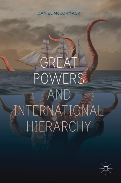 Book cover of: Great Powers and International Hierarchy. By: Daniel McCormack