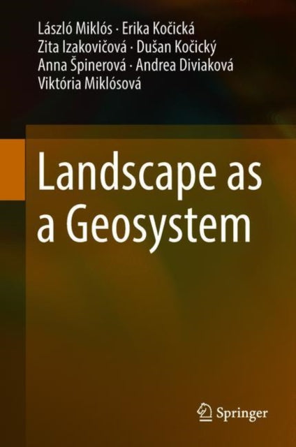 Book cover of: Landscape as a Geosystem. By: László Miklós