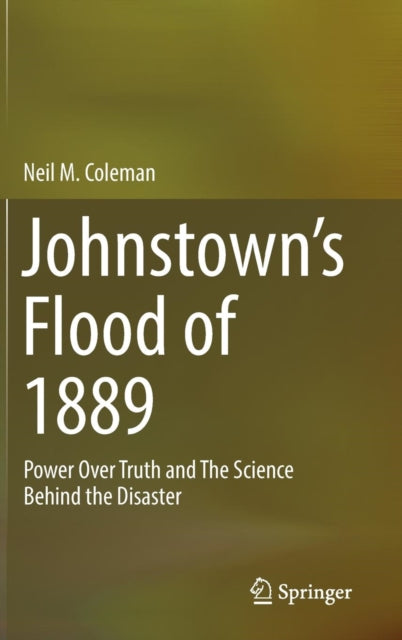 Book cover of: Johnstown’s Flood of 1889. By: Neil M. Coleman