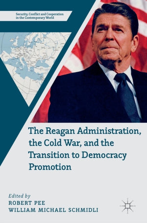 Reagan Administration, the Cold War, and the Transition to Democracy Promotion