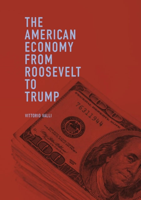 Book cover of: American Economy from Roosevelt to Trump. By: Vittorio Valli