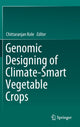 Book cover of: Genomic Designing of Climate-Smart Vegetable Crops. By: Chittaranjan Kole